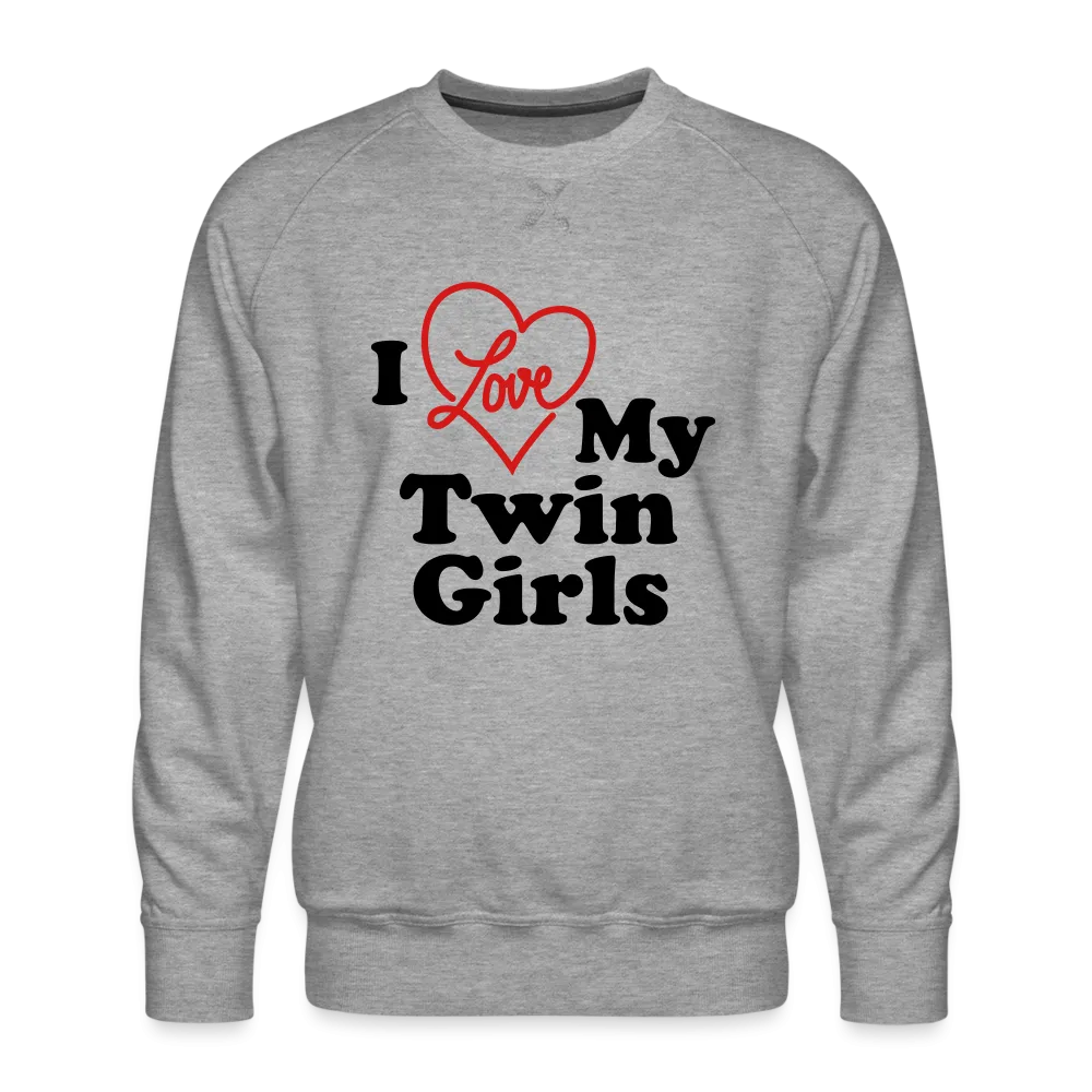 I Love My Twin Girls : Men’s Premium Sweatshirt