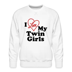 I Love My Twin Girls : Men’s Premium Sweatshirt