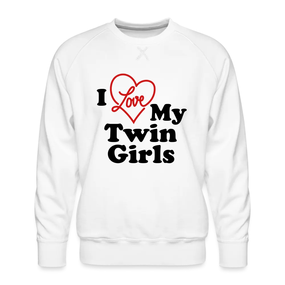 I Love My Twin Girls : Men’s Premium Sweatshirt