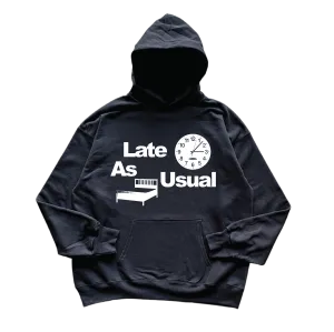 Late As Usual Hoodie