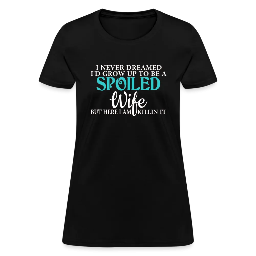 Spoiled Wife Killin It T-Shirt