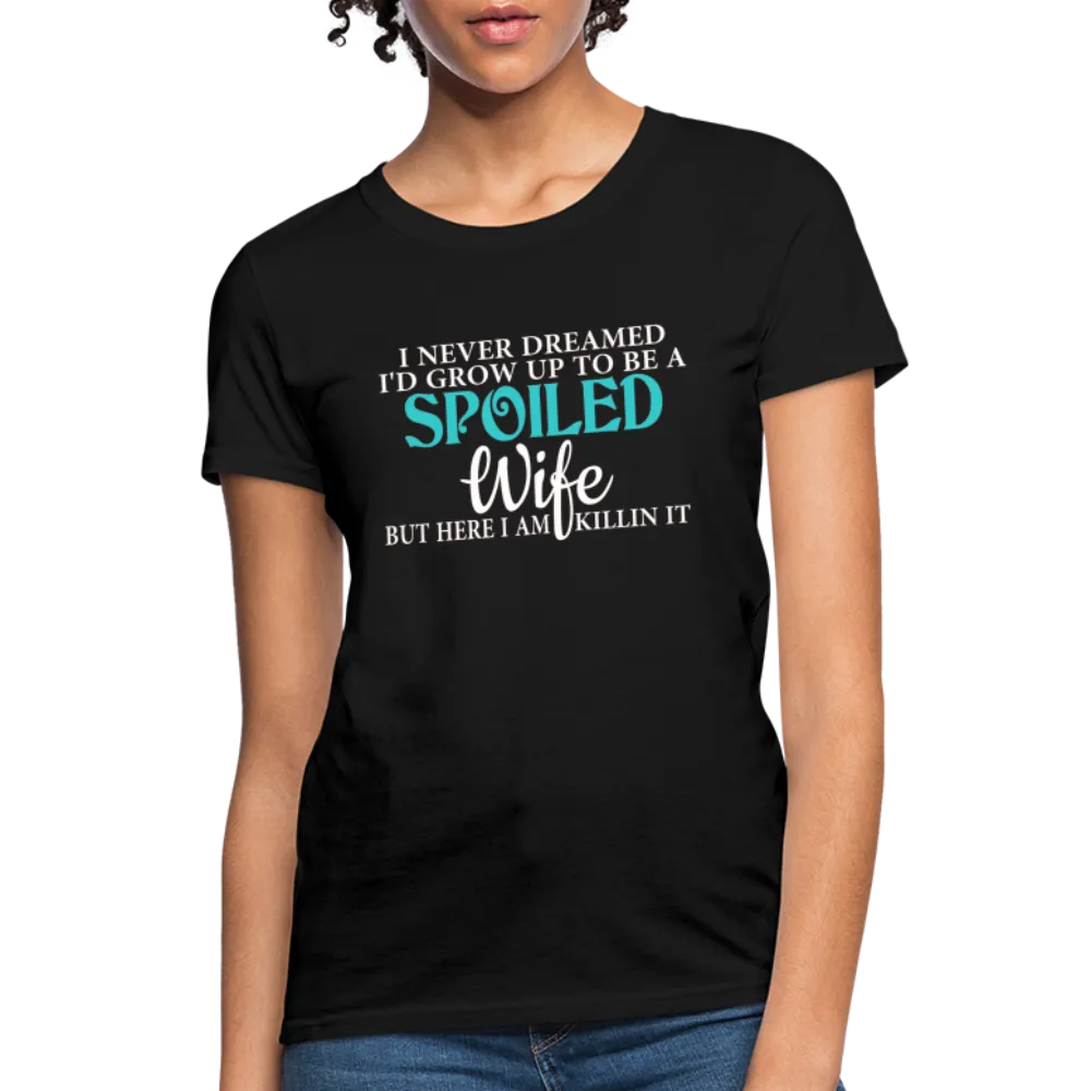 Spoiled Wife Killin It T-Shirt