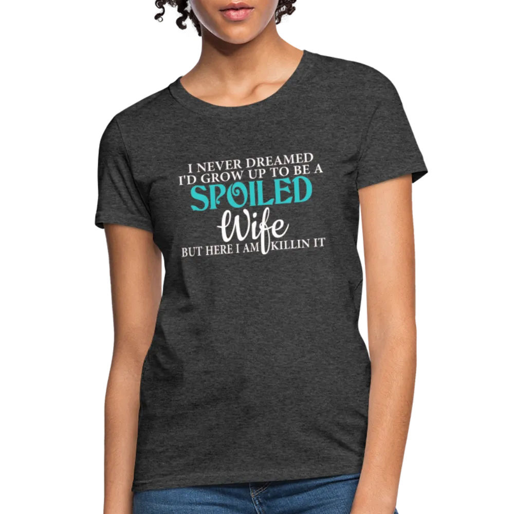 Spoiled Wife Killin It T-Shirt