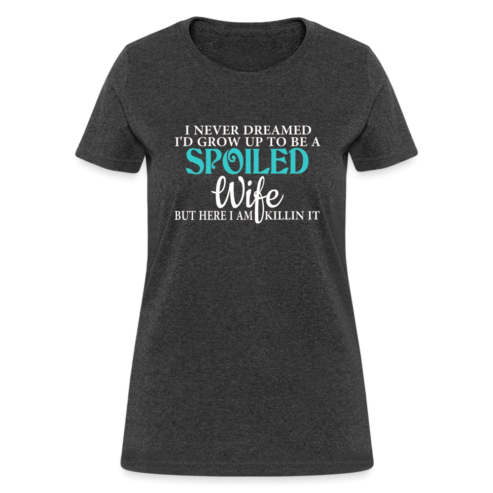 Spoiled Wife Killin It T-Shirt
