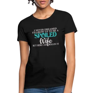 Spoiled Wife Killin It T-Shirt